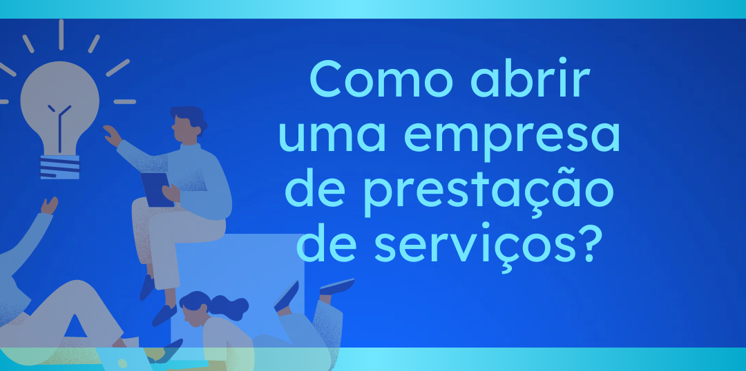 Como abrir uma empresa de Prestação de Serviços